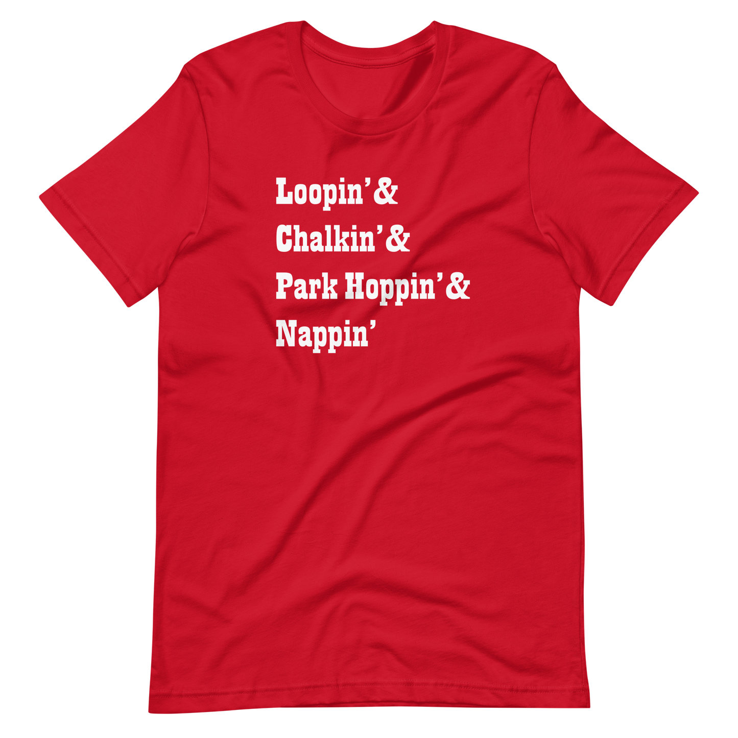 Loopin' - Chalkin' - Park Hoppin' & Nappin' - Bella + Canvas Short-Sleeve Unisex T-Shirt