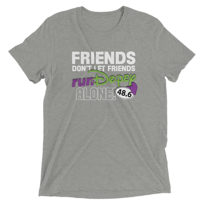 Friends Don't Let Friends runDopey™ Alone! Bella+Canvas Tri-blend unisex T-shirt