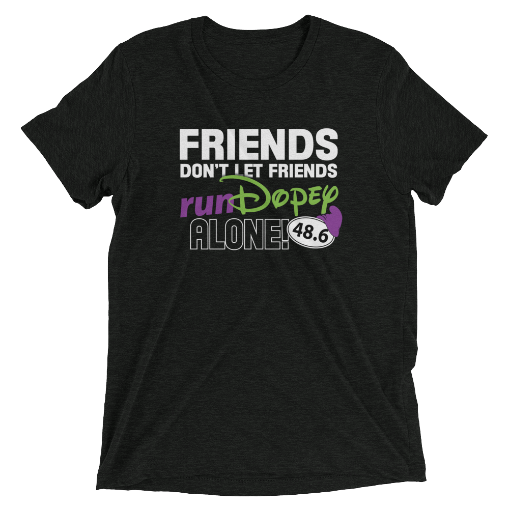 Friends Don't Let Friends runDopey™ Alone! Bella+Canvas Tri-blend unisex T-shirt