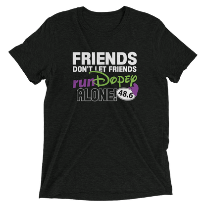 Friends Don't Let Friends runDopey™ Alone! Bella+Canvas Tri-blend unisex T-shirt