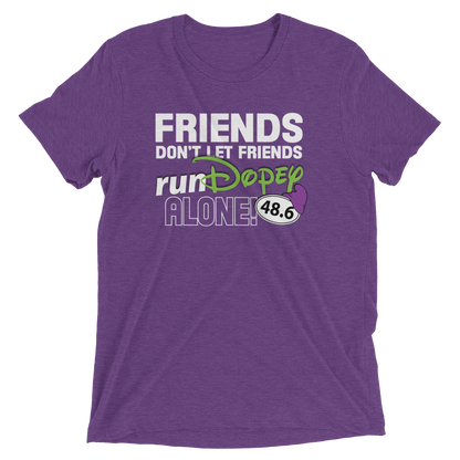 Friends Don't Let Friends runDopey™ Alone! Bella+Canvas Tri-blend unisex T-shirt