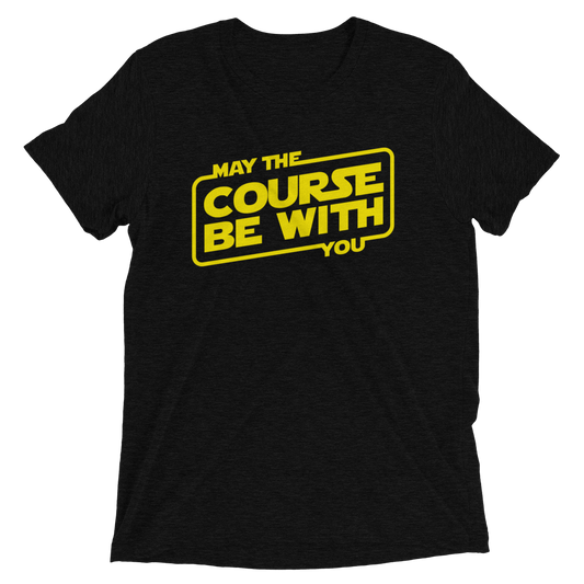 May The Course Be With You - Star Wars Inspired - Bella+Canvas Tri-blend Unisex Short sleeve t-shirt