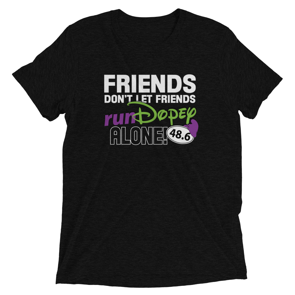 Friends Don't Let Friends runDopey™ Alone! Bella+Canvas Tri-blend unisex T-shirt