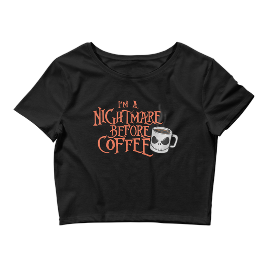 I'm A Nightmare Before Coffee - Bella+Canvas Women’s Crop Tee