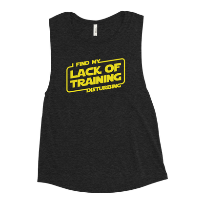 I Find My Lack Of Training Disturbing - Bella + Canvas 8803 Ladies’ Muscle Tank