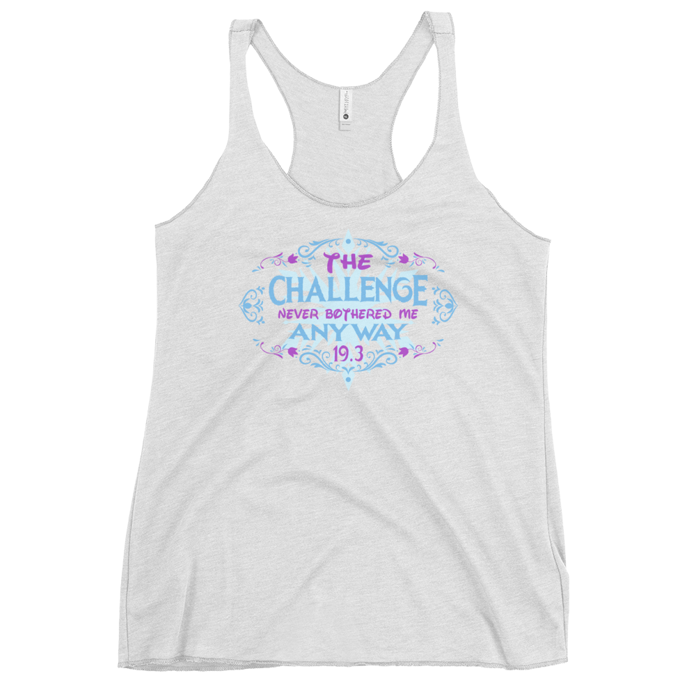 The Challenge Never Bothered Me Anyway (Elsa) - 19.3 - Next Level Apparel Women's Racerback Tank