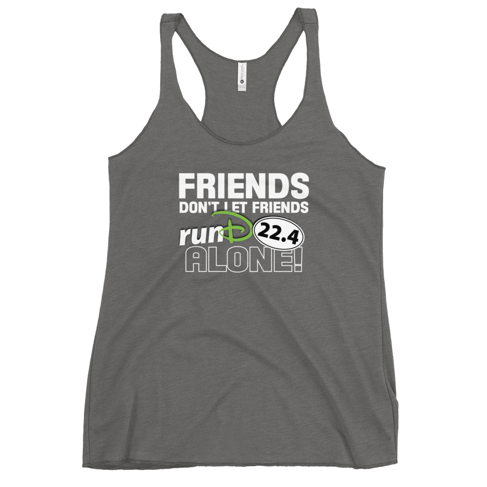 Friends Don't Let Friends runD Alone!!! - Next Level Women's Racerback Tank