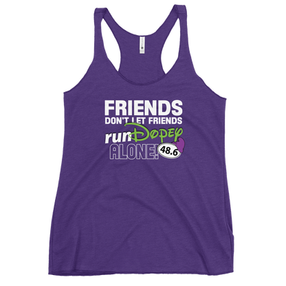 Friends Don't Let Friends runDopey Alone! - Dopey Challenge - Next Level Women's Racerback Tank