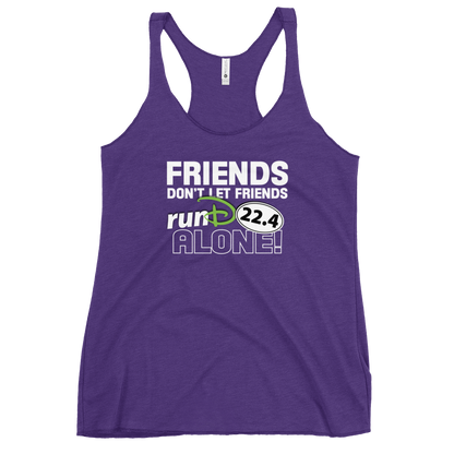 Friends Don't Let Friends runD Alone!!! - Next Level Women's Racerback Tank