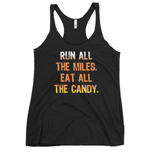 Run all the miles. Eat all the candy. - Next Level Apparel Women's Racerback Tank