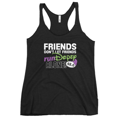 Friends Don't Let Friends runDopey Alone! - Dopey Challenge - Next Level Women's Racerback Tank