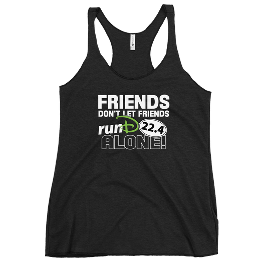 Friends Don't Let Friends runD Alone!!! - Next Level Women's Racerback Tank