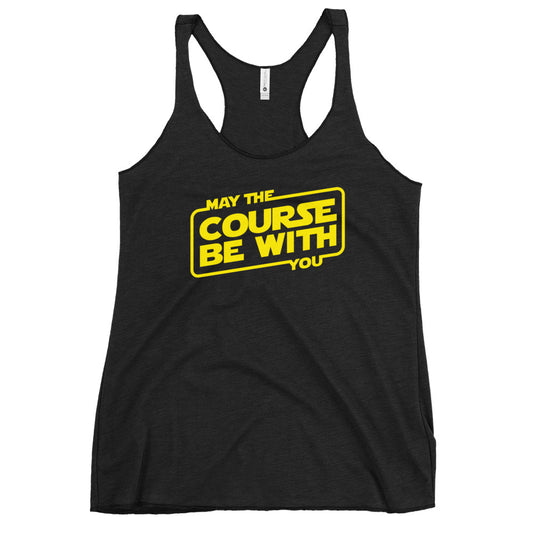 May The COURSE Be With You - Next Level Apparel Women's Racerback Tank