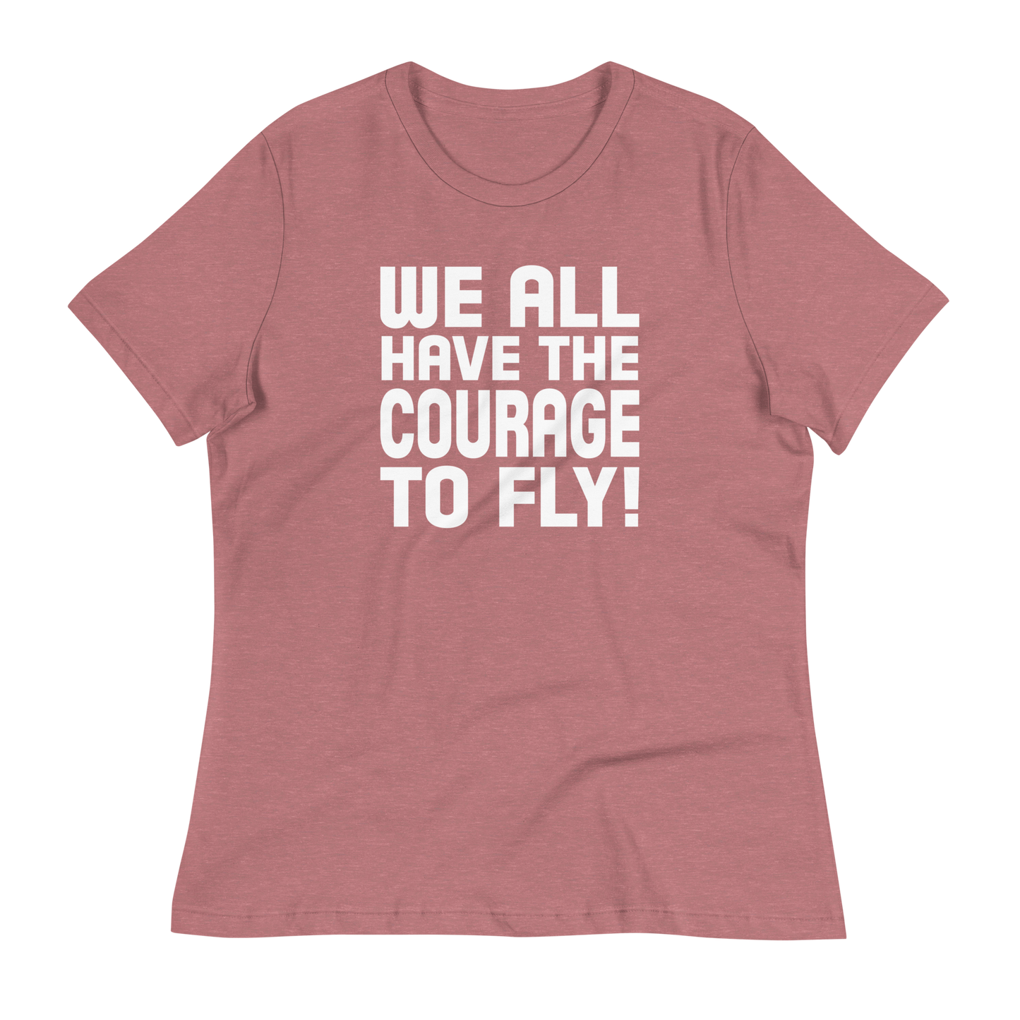 Courage To Fly - Happily Ever After - Bella + Canvas 6400 - Women's Relaxed T-Shirt